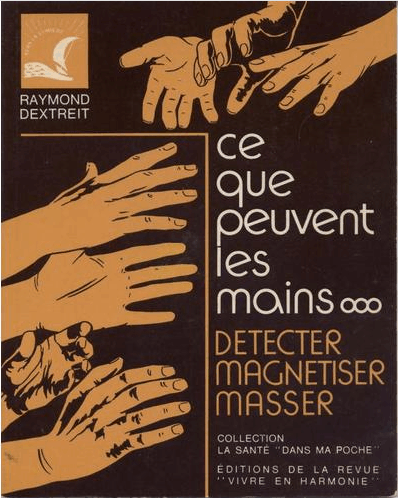 Ce que peuvent les mains... Détecter, magnétiser, masser