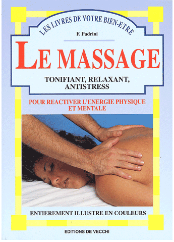 Le massage. Tonifiant, relaxant, antistress (French Edition) F Padrini