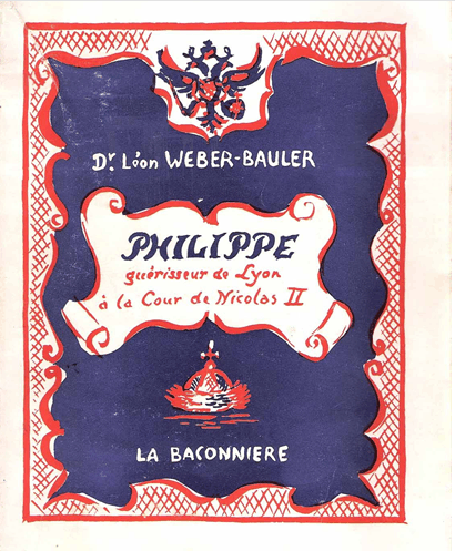  - Philippe-guerisseur-de-Lyon-a-la-cour-de-Nicolas-II-par-Dr-Leon-Weber-Bauler-Ed-La-Baconniere-1943
